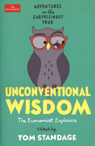 Unconventional wisdom. Adventures in the surprisingly true