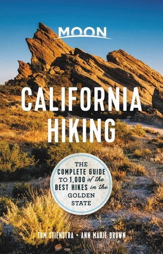 Moon California Hiking. The Complete Guide to 1,000 of the Best Hikes in the Golden State