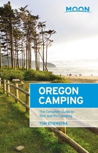 Tom Stienstra - Moon Oregon Camping - The Complete Guide to Tent and RV Camping.