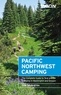 Tom Stienstra - Moon Pacific Northwest Camping - The Complete Guide to Tent and RV Camping in Washington and Oregon.