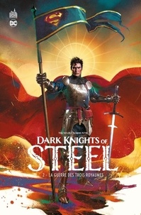 Tom Taylor et Yasmine Putri - Dark Knights of Steel Tome 2 : La guerre des trois royaumes.