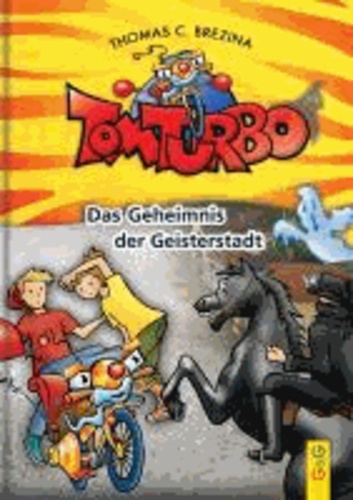 Tom Turbo: Das Geheimnis der Geisterstadt.