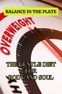  Tom Ubon - Balance in the plate:  The gentle diet for body and soul.
