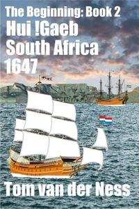 //Hui !Gaeb South Africa: Decades before Europeans settled the southern tip of Africa, native Khoikhoi victualled over a 1 000 ship's scurvy-ridden crews. (# 2 The Beginning)