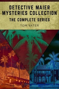  Tom Vater - Detective Maier Mysteries Collection: The Complete Series.
