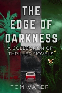 The Edge Of Darkness: A Collection Of Thriller Novels
