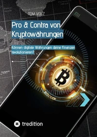 Pro &amp; Contra von Kryptowährungen. Können digitale Währungen deine Finanzen revolutionieren?