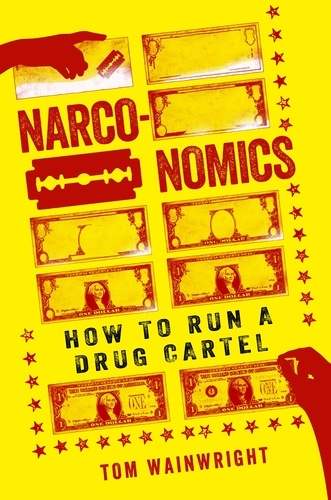 Narconomics. How to Run a Drug Cartel