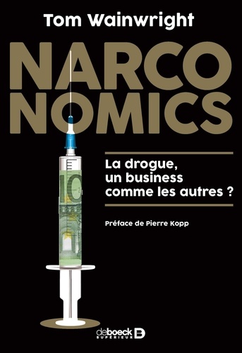 Tom Wainwright - Narconomics - La drogue, un business comme les autres ?.