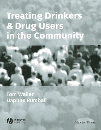 Tom Waller et Daphne Rumball - Treating Drinkers & Drug Users in the Community.