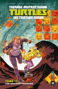 Tom Waltz et Mateus Santolouco - Les Grands Remèdes - Les Tortues Ninja - TMNT, T13.
