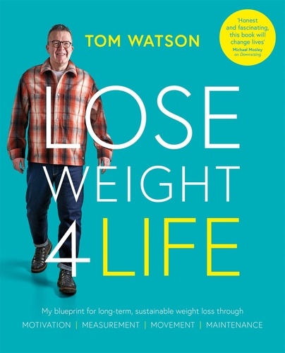 Lose Weight 4 Life. My blueprint for long-term, sustainable weight loss through Motivation, Measurement, Movement, Maintenance