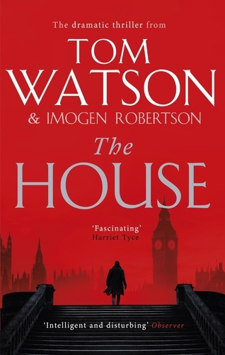 The House. The most utterly gripping, must-read political thriller of the twenty-first century