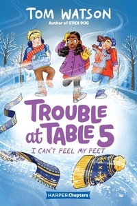 Tom Watson et Marta Kissi - Trouble at Table 5 #4: I Can't Feel My Feet.
