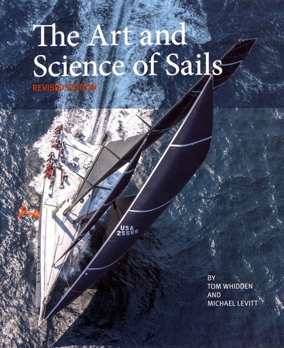 Tom Whidden et Michael Levitt - The Art and Science of Sails - Revised Edition.