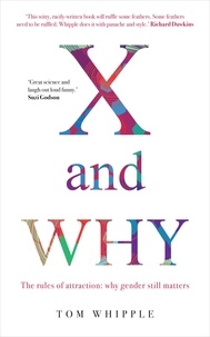 Tom Whipple - X and Why - The rules of attraction: why gender still matters.