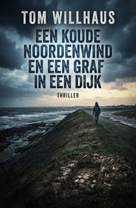 Een koude noordenwind en een graf in een dijk: thriller