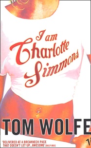 Tom Wolfe - I am Charlotte Simmons.