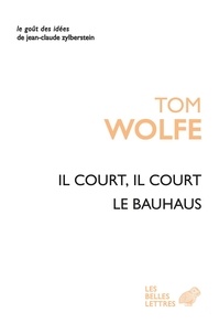Tom Wolfe - Il court, il court le Bauhaus.