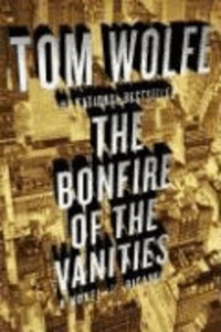 Tom Wolfe - The Bonfire of the Vanities.