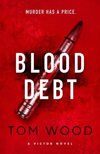 Blood Debt. The non-stop danger-filled new Victor thriller