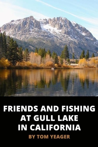 Tom Yeager - Friends and Fishing at Gull Lake in California.