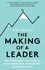 The Making of a Leader. What Elite Sport Can Teach Us About Leadership, Management and Performance