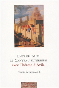 Tomas Alvarez - Entrer dans Le Château intérieur avec Thérèse d'Avila.