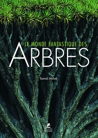 Tomas Micek - Le monde fantastique des arbres.