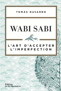 Tomas Navarro - Wabi Sabi - L'art d'accepter l'imperfection.