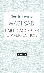 Tomas Navarro - Wabi Sabi - L'art d'accepter l'imperfection.