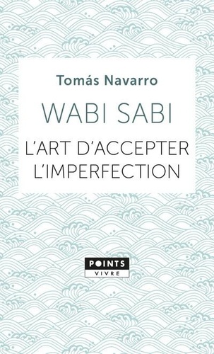 Wabi Sabi. L'art d'accepter l'imperfection