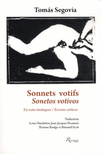 Tomas Segovia - Sonnets votifs - Ex-voto érotiques.