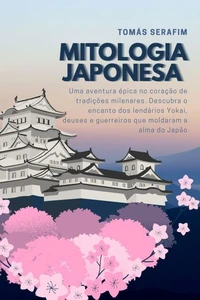Mitologia japonesa: Uma aventura épica no coração de tradições milenares. Descubra o encanto dos lendários Yokai, deuses e guerreiros que moldaram a alma do Japão