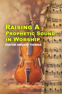 Raising A Prophetic Sound In Worship