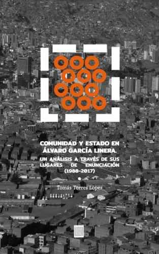 Comunidad y Estado en Álvaro García Linera. Un análisis a través de sus lugares de enunciación (1988-2017)