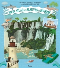 Tomas Tuma et Stepánka Sekaninová - Mon atlas des fleuves et des rivières - Explore les fleuves et les rivières en 6 cartes dépliantes.