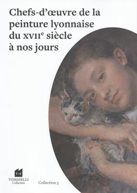 Chefs-d'oeuvre de la peinture lyonnaise du XVIIe siècle à nos jours