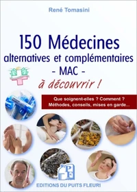 150 médecines alternatives et/ou complémentaires - MAC - (selon le terme retenu par l'OMS) à connaitre