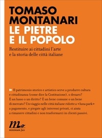 Tomaso Montanari - Le pietre e il popolo - Restituire ai cittadini l'arte e la storia delle città italiane.