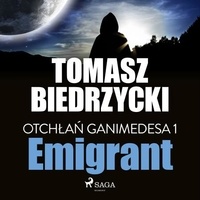Tomasz Biedrzycki et Artur Bocheński - Otchłań Ganimedesa 1: Emigrant.