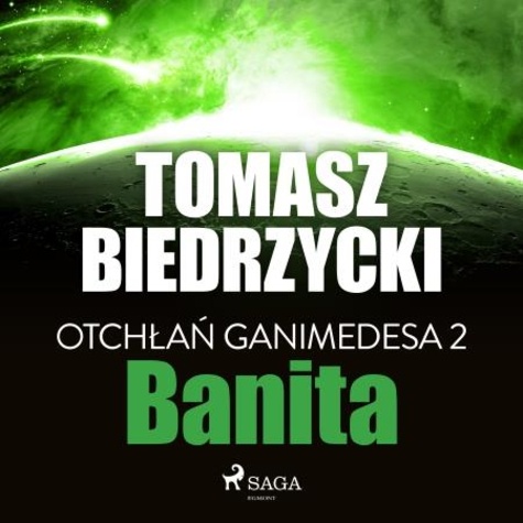 Tomasz Biedrzycki et Artur Bocheński - Otchłań Ganimedesa 2: Banita.