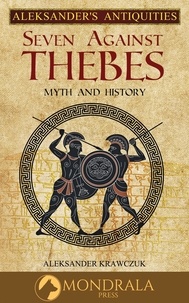 Téléchargez le livre epub gratuit Seven Against Thebes  - Aleksander's Antiquities, #1 (French Edition) 9789998793712 par Tomasz Jan Potocki