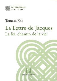 Tomasz Kot - La Lettre de Jacques - La foi, chemin de la vie.