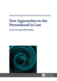 Tomasz Pietrzykowski et Brunello Stancioli - New Approaches to the Personhood in Law - Essays in Legal Philosophy.