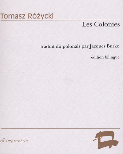 Tomasz Rozycki - Les Colonies - Edition bilingue français-polonais.