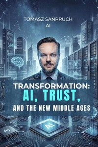Transformation: AI, Trust, and the New Middle Ages