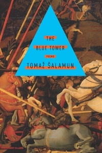 Tomaz Salamun - The Blue Tower.