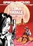  Tome et  Janry - Spirou et Fantasio Tome 45 : Luna fatale.