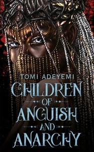 Tomi Adeyemi - Children of Anguish and Anarchy.